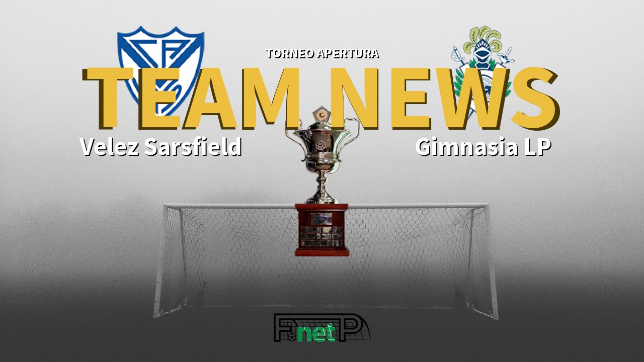 Torneo Apertura News: Vélez Sarsfield vs Gimna ' Plata Confirmed Line-ups