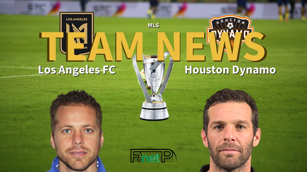 MLS News: Los Angeles FC vs Houston Dynamo Confirmed Line-ups