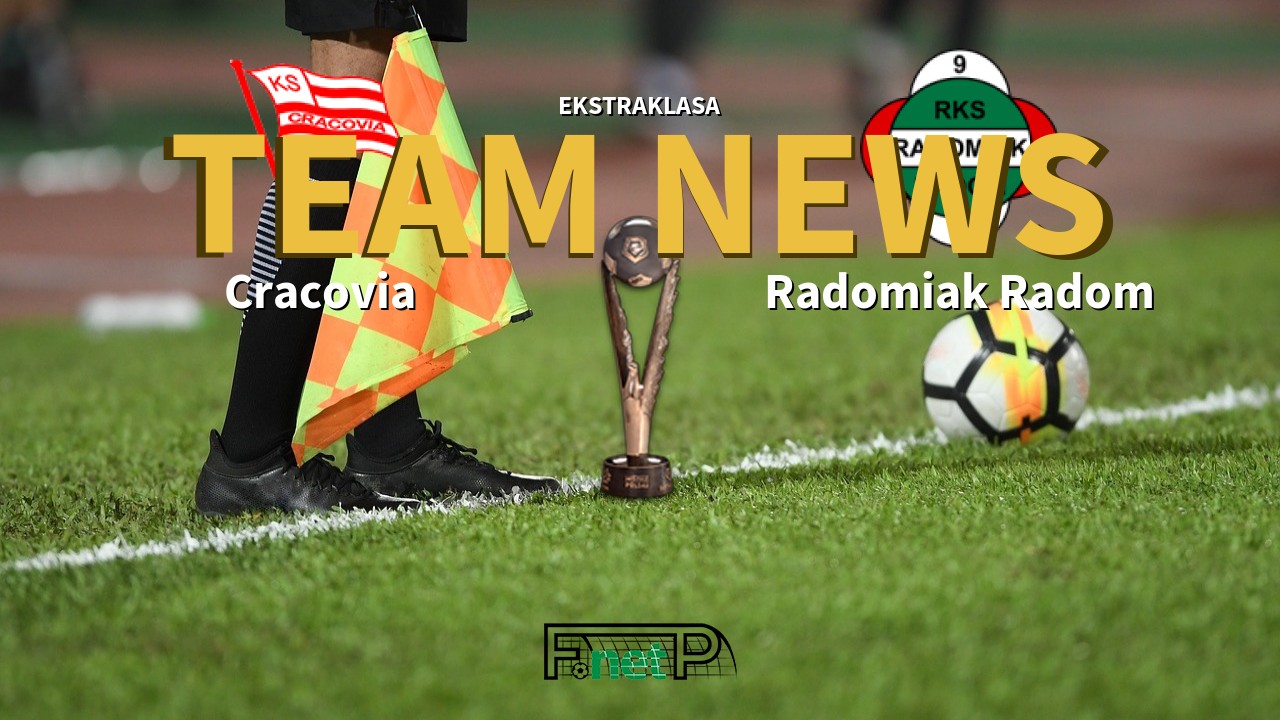 Ekstraklasa News: Cracovia vs Radomiak Radom Confirmed Line-ups