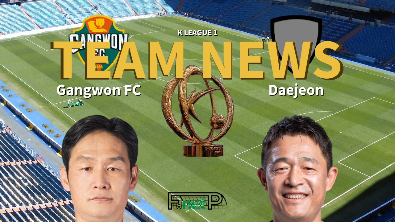 K League 1 News: Gangwon FC vs Daejeon Citizen Confirmed Line-ups