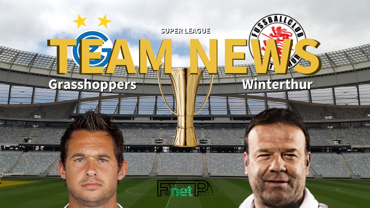 Super League News: Grasshopper Club Zürich vs Winterthur Confirmed Line-ups