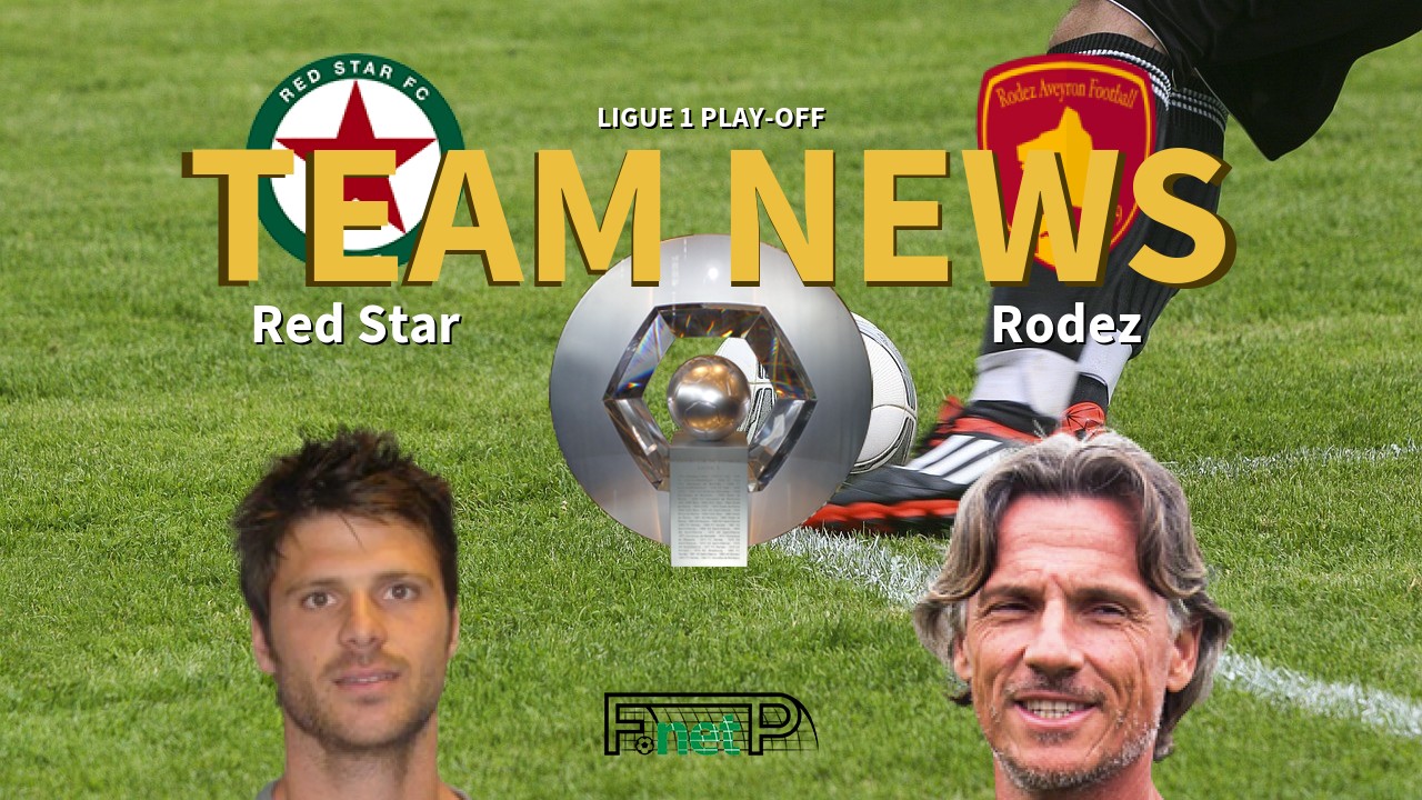 Ligue 1 Play-off News: Red Star vs Rodez Confirmed Line-ups