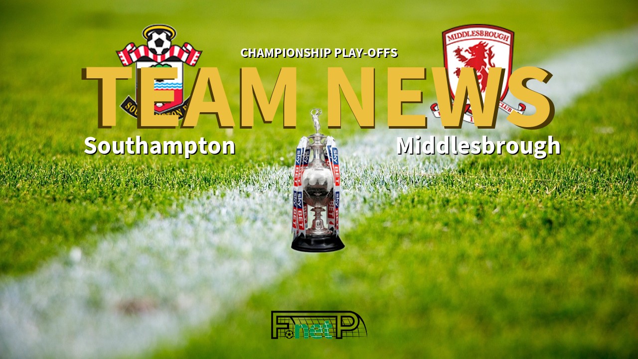 Championship Play-offs News: Southampton vs Middlesbrough Confirmed Line-ups