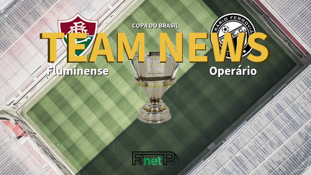 Copa do Brasil News: Fluminense vs Operário Ferroviário Confirmed Line-ups