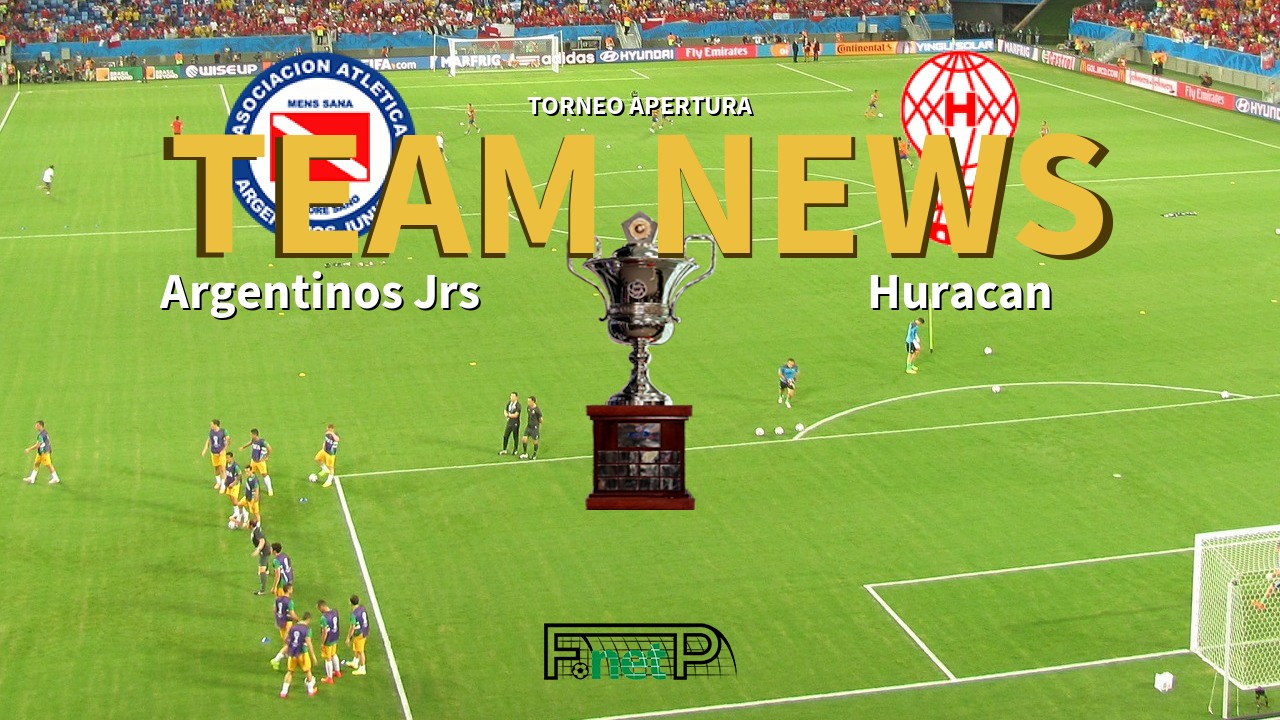 Torneo Apertura News: Argentinos Juniors vs Huracán Confirmed Line-ups