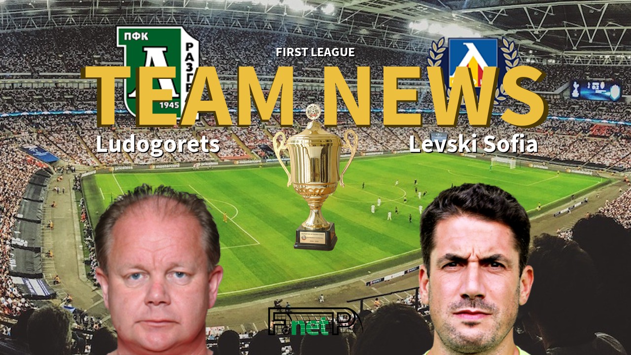 First League News: Ludogorets Razgrad vs Levski Sofia Confirmed Line-ups