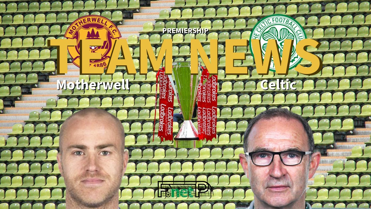 Premiership News: Motherwell vs Celtic Confirmed Line-ups