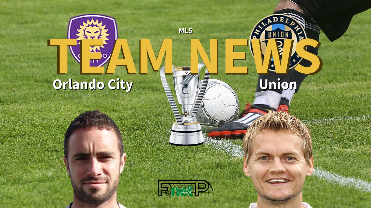 MLS News: Orlando City vs Philadelphia Union Confirmed Line-ups