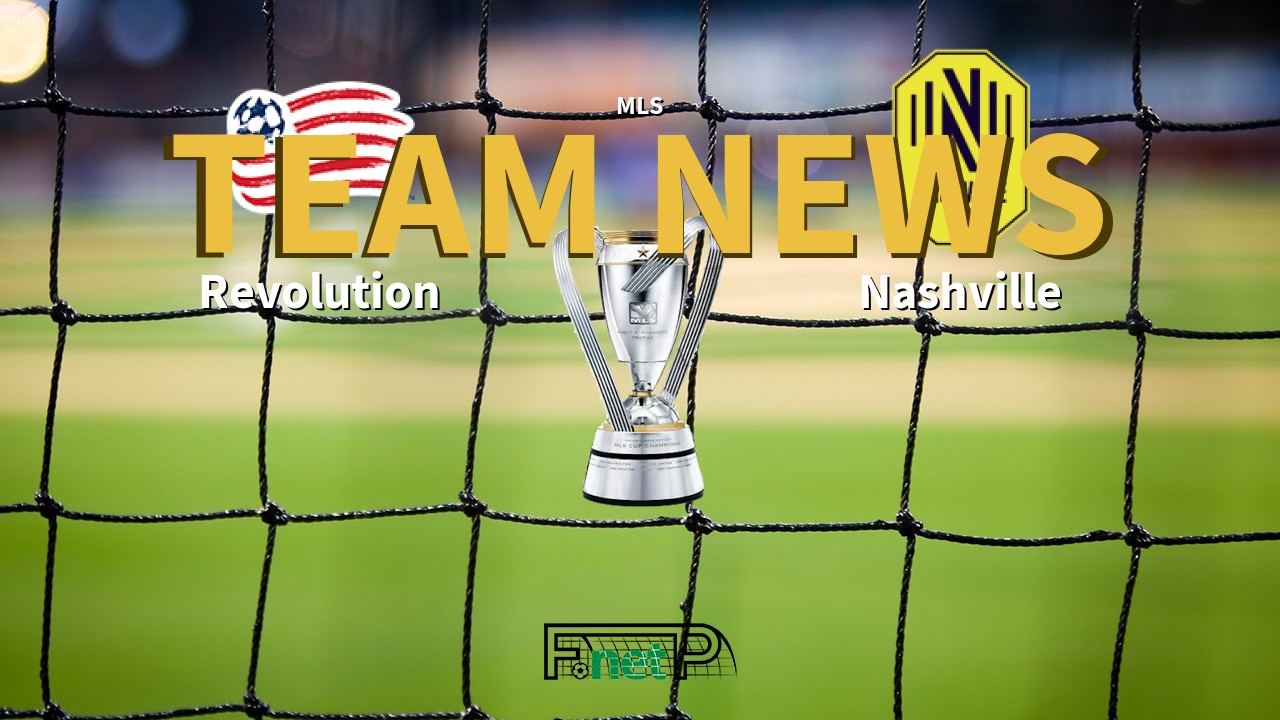 MLS News: New Eng. Revolution vs Nashville Confirmed Line-ups