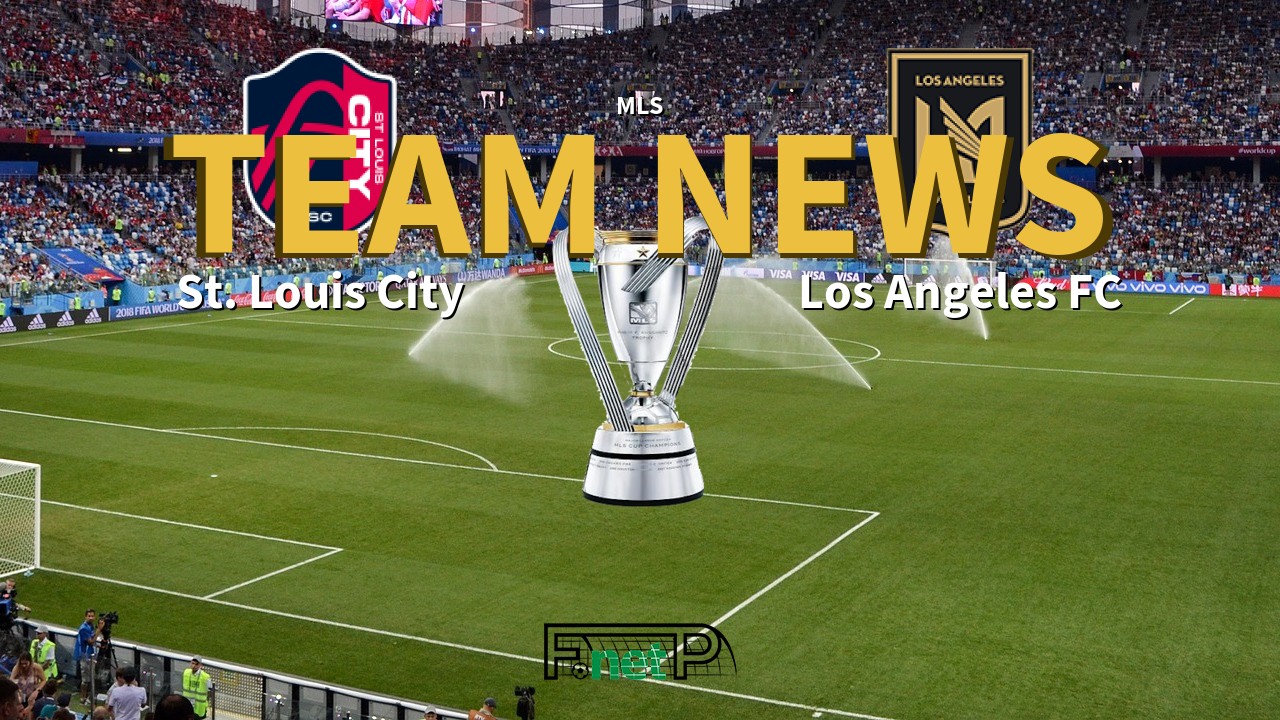 MLS News: St. Louis City vs Los Angeles FC Confirmed Line-ups