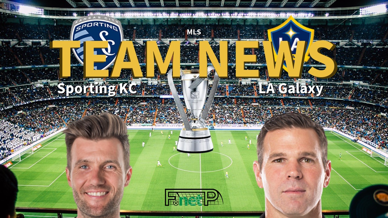 MLS News: Sporting Kansas City vs Los Angeles Galaxy Confirmed Line-ups