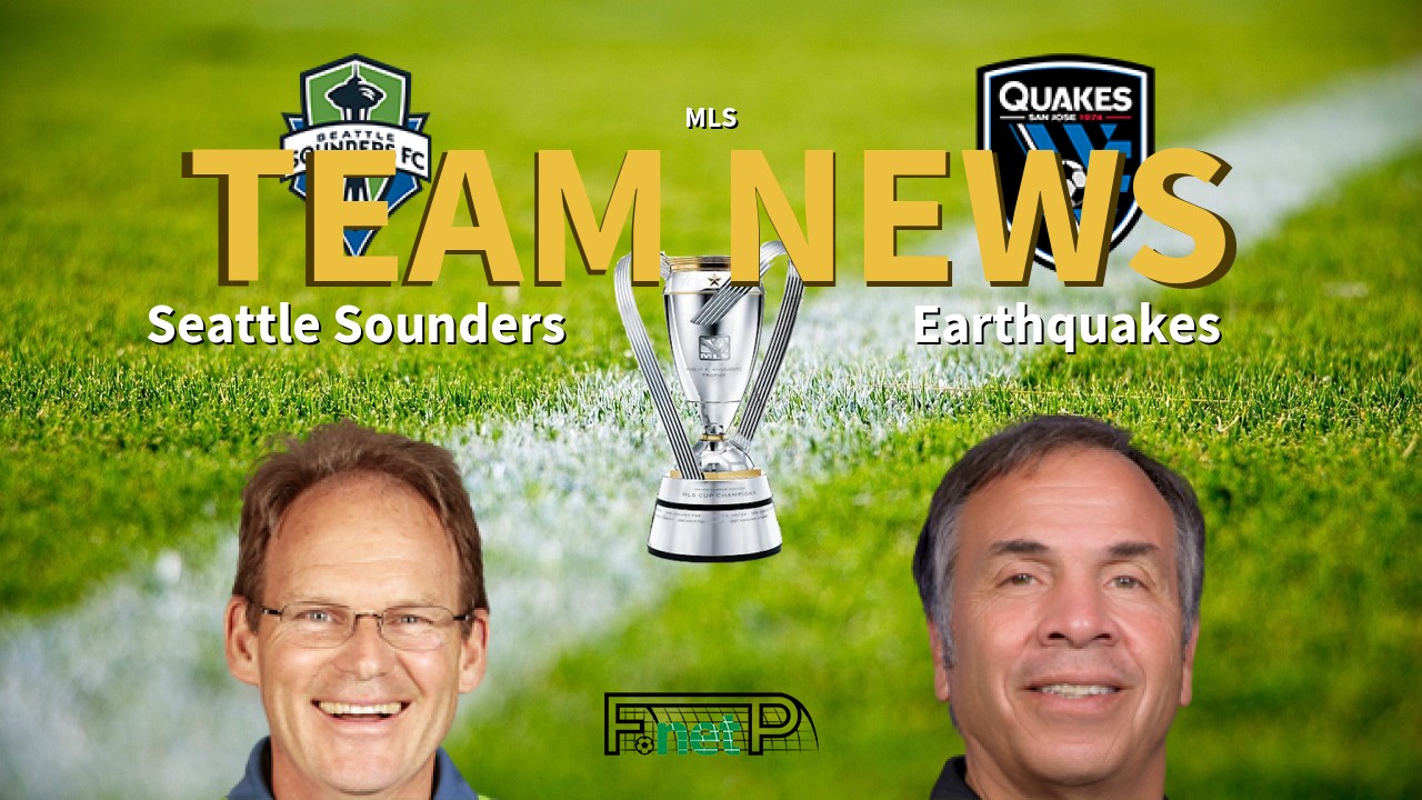 MLS News: Seattle Sounders FC vs San Jose Earthquakes Confirmed Line-ups