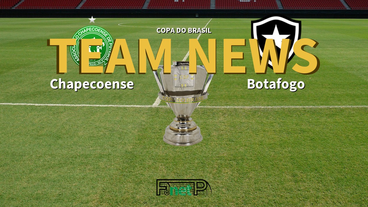 Copa do Brasil News: Chapecoense vs Botafogo Confirmed Line-ups