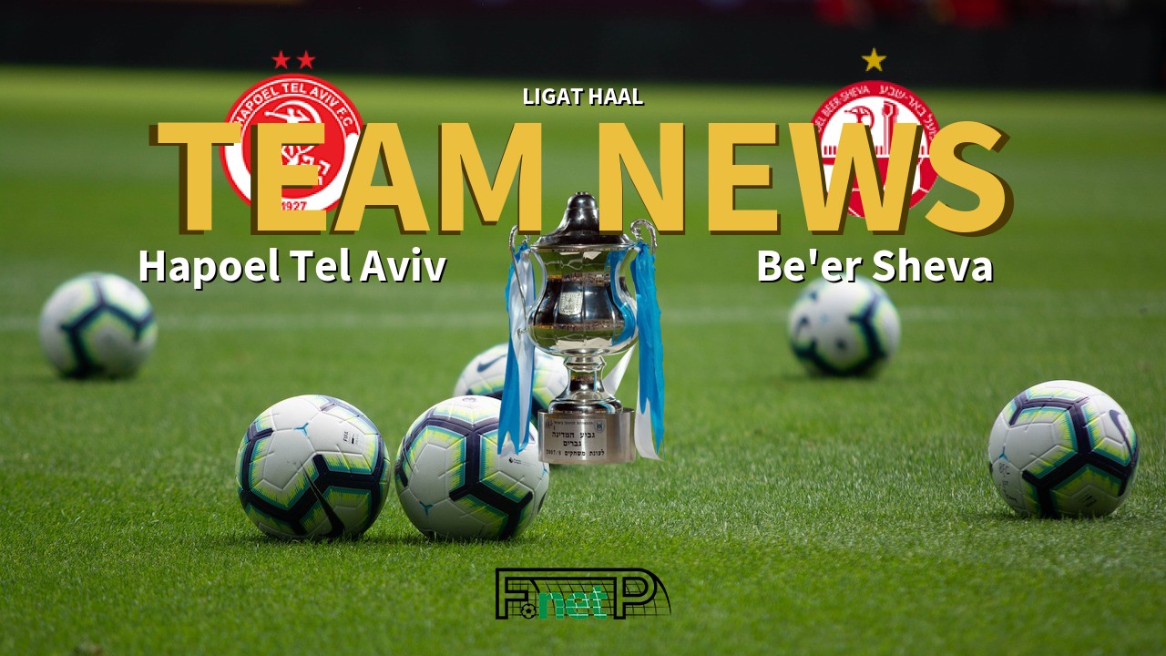 Ligat HaAl News: Hapoel Tel Aviv vs Hapoel Be'er Sheva Confirmed Line-ups