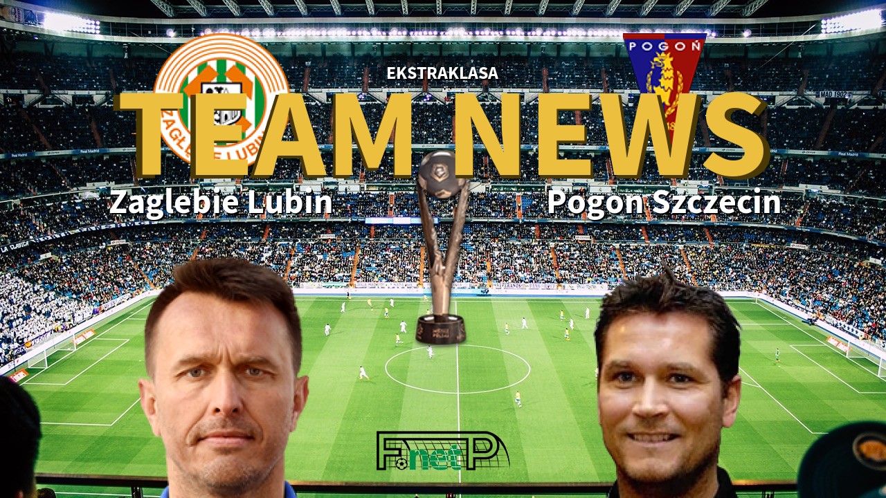 Ekstraklasa News: Zagłębie Lubin vs Pogon Szczecin Confirmed Line-ups