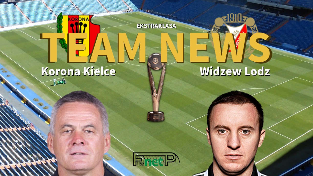 Ekstraklasa News: Korona Kielce vs Widzew Łódź Confirmed Line-ups