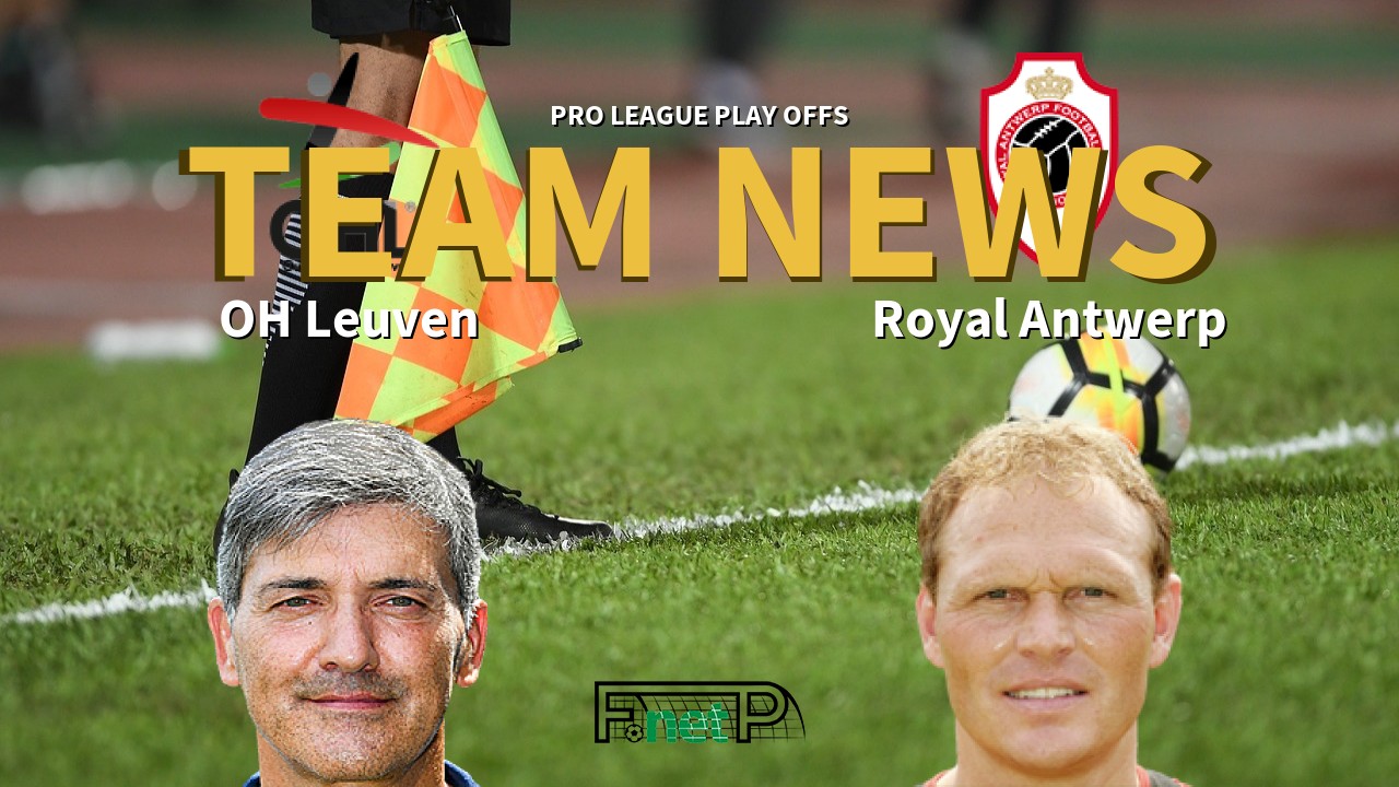 Pro League Play Offs News: Oud-Heverlee Leuven vs Antwerp Confirmed Line-ups