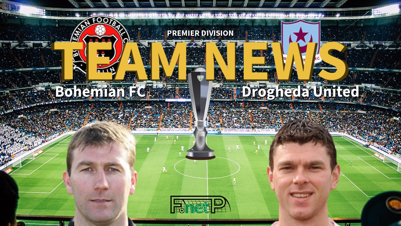 Premier Division News: Bohemian FC vs Drogheda United Confirmed Line-ups