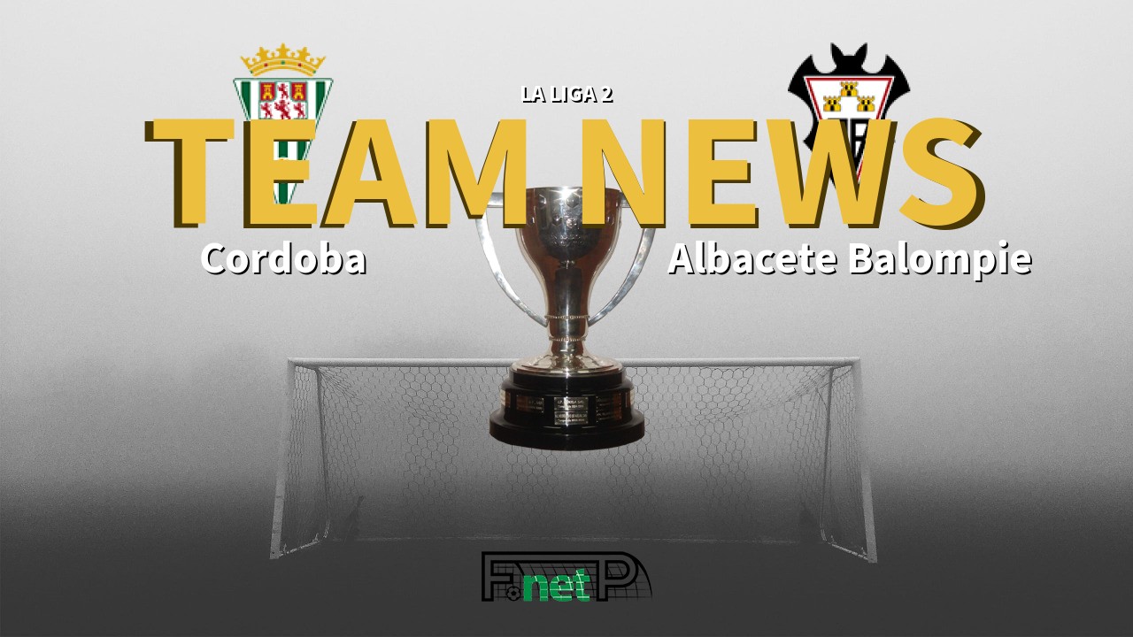 La Liga 2 News: Córdoba CF vs Albacete Confirmed Line-ups