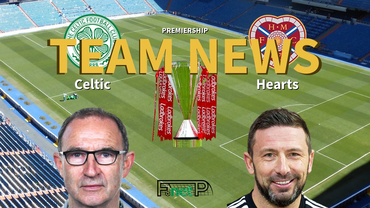 Premiership News: Celtic vs Hearts Confirmed Line-ups