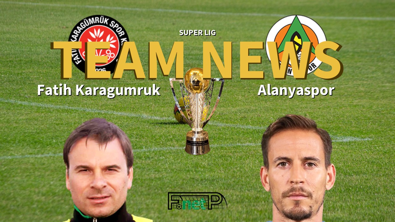 Super Lig News: Fatih Karagümrük vs Alanyaspor Confirmed Line-ups