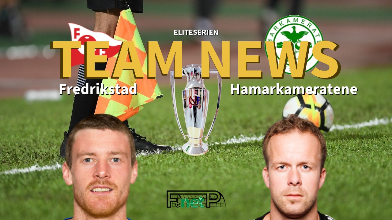 Eliteserien News: Fredrikstad FK vs Hamarkameratene Confirmed Line-ups
