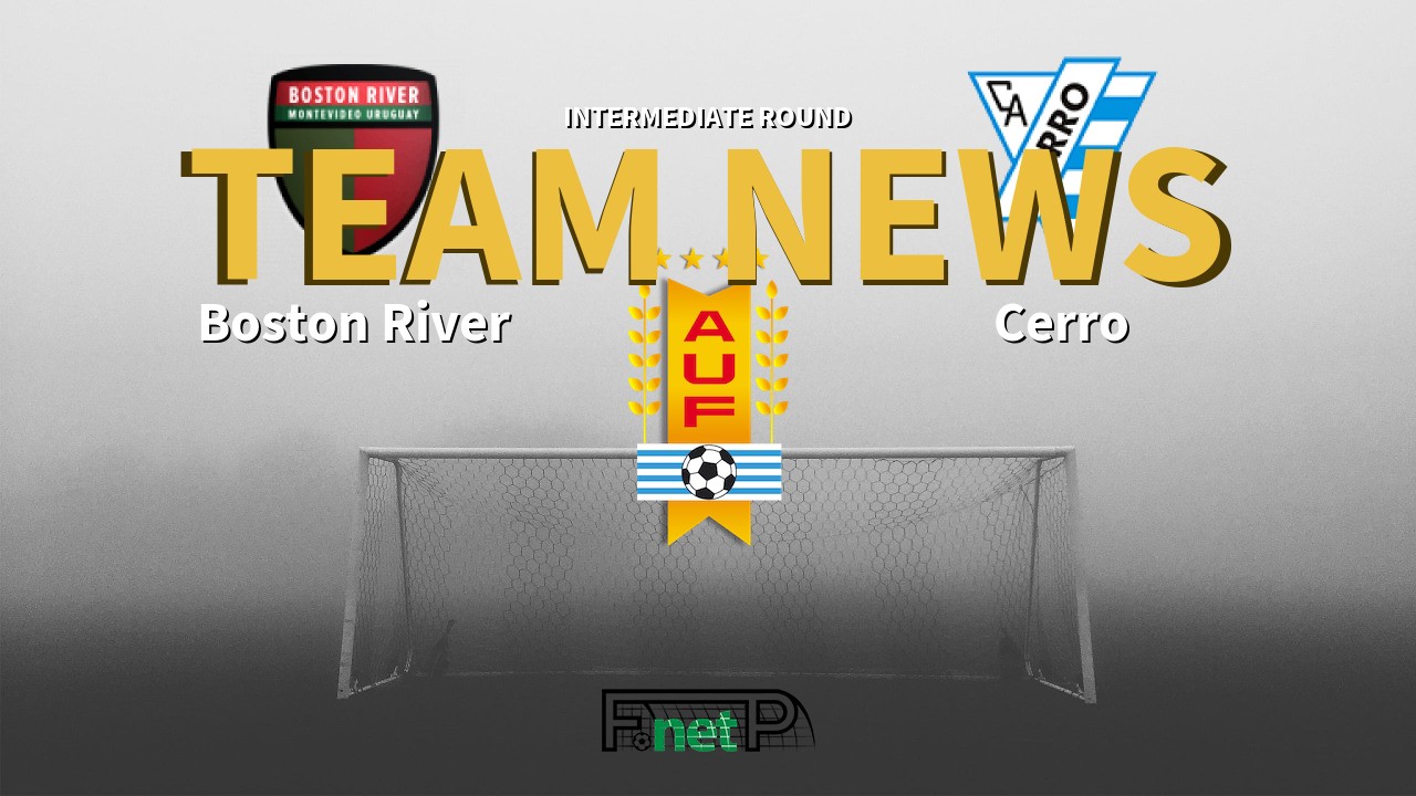 Intermediate Round News: Boston River vs Cerro Confirmed Line-ups