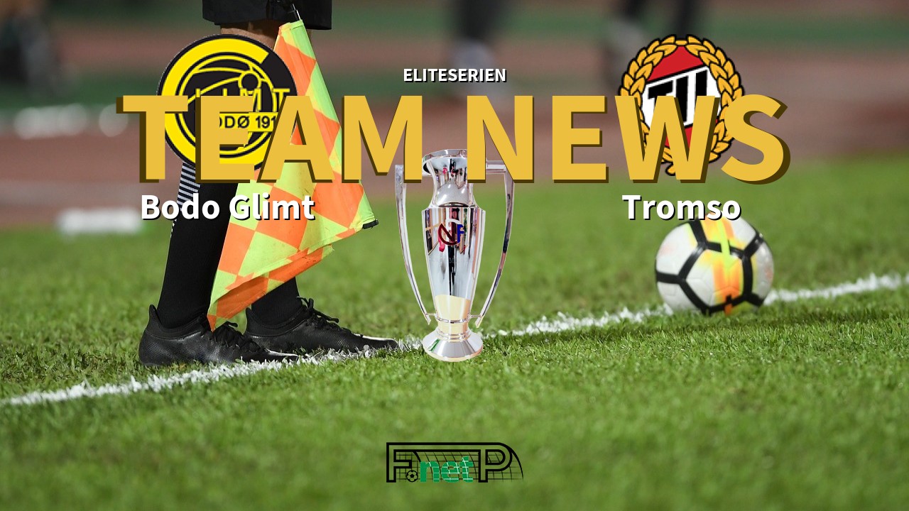 Eliteserien News: Bodo Glimt vs Tromsø IL Confirmed Line-ups