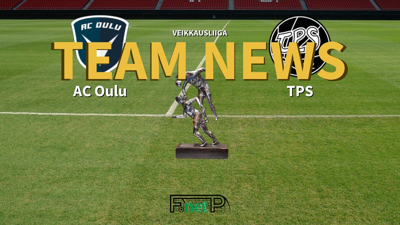 Veikkausliiga News: AC Oulu vs TPS Turku Confirmed Line-ups