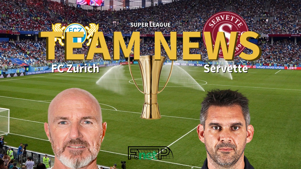 Super League News: FC Zürich vs Servette FC Confirmed Line-ups
