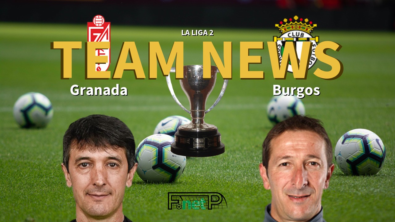 La Liga 2 News: Granada vs Burgos Confirmed Line-ups