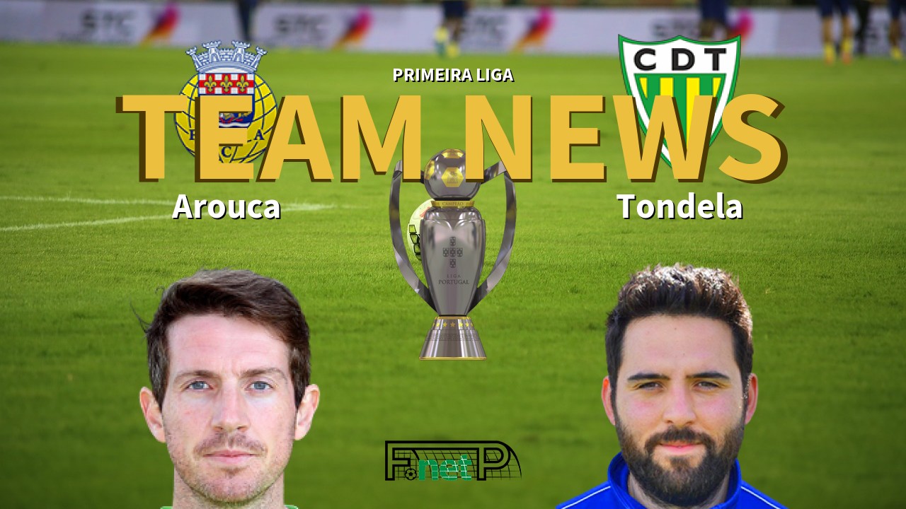 Primeira Liga News: Arouca vs Tondela Confirmed Line-ups