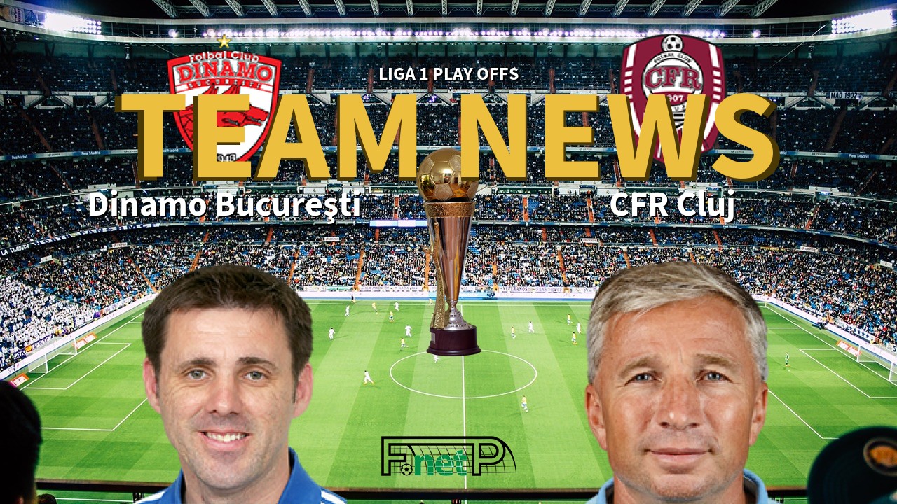 Liga 1 Play Offs News: Dinamo Bucharest vs Cluj Confirmed Line-ups