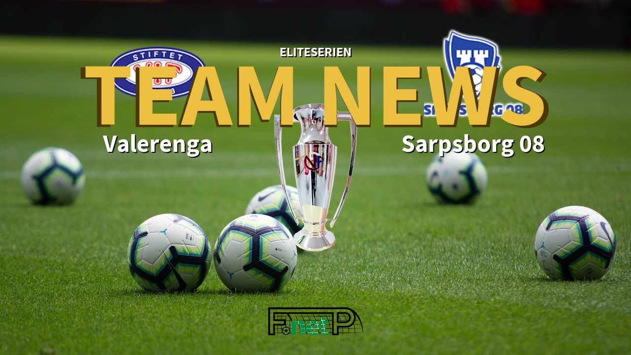 Eliteserien News: Vålerenga vs Sarpsborg 08 Confirmed Line-ups