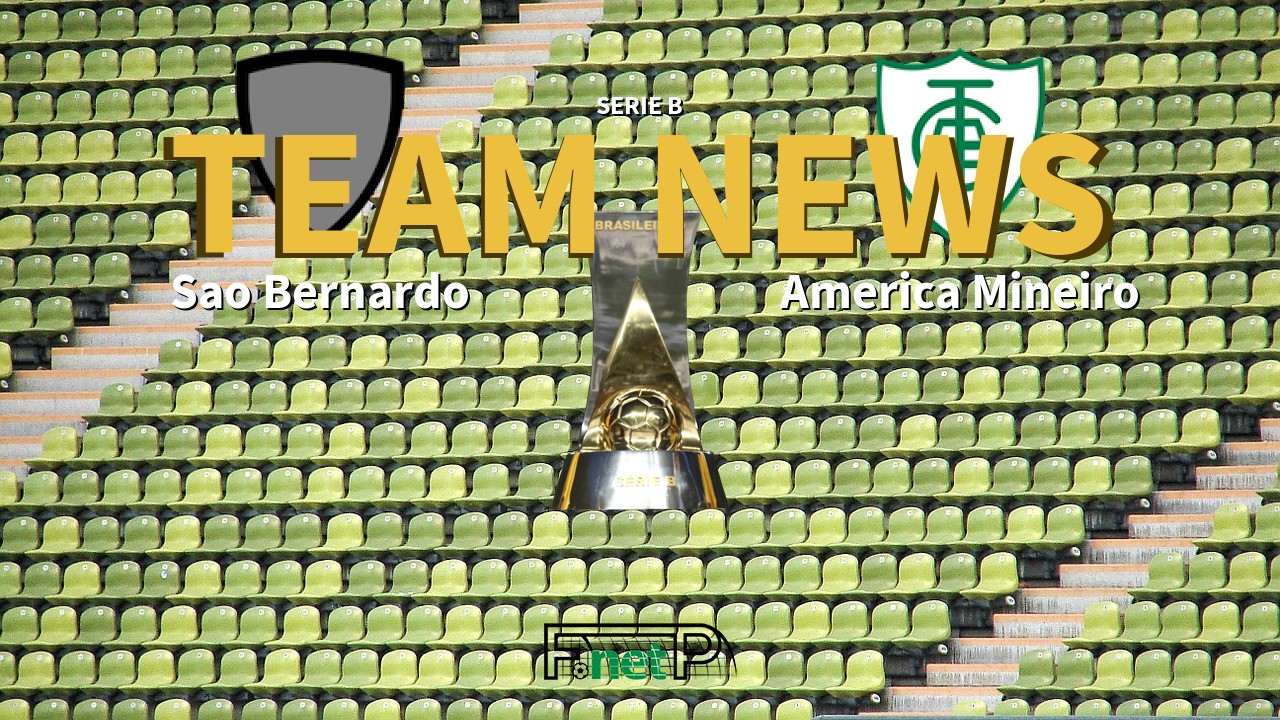 Serie B News: São Bernardo vs América Mineiro Confirmed Line-ups