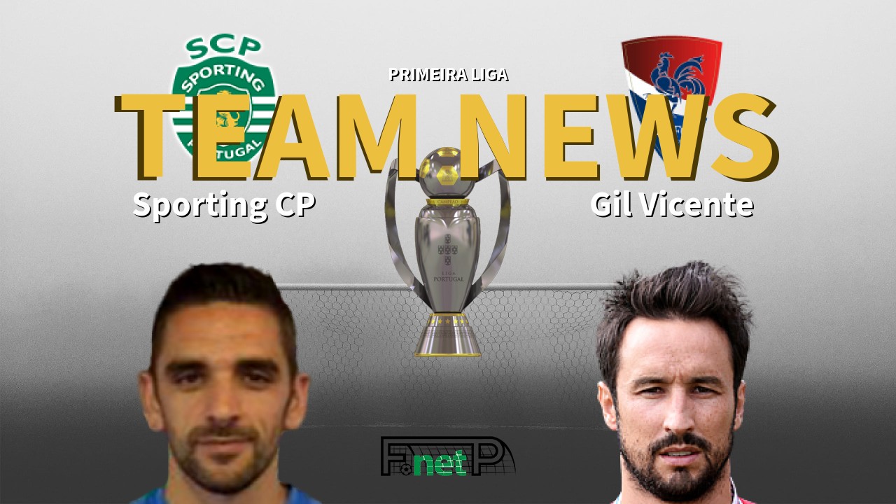 Primeira Liga News: Sporting Lisbon vs Gil Vicente Confirmed Line-ups