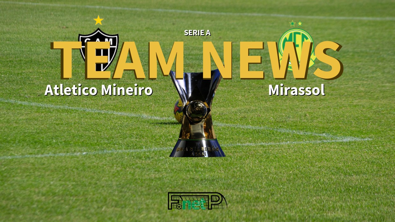 Serie A News: Atlético Mineiro vs Mirassol Confirmed Line-ups