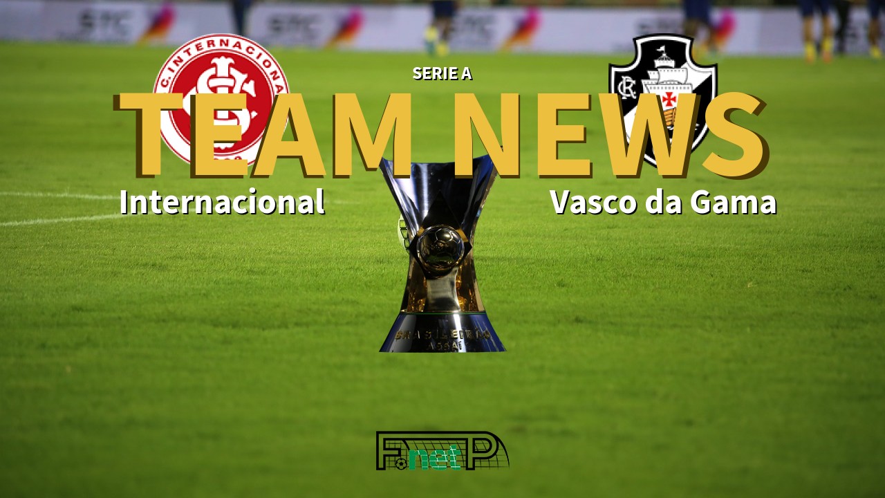 Serie A News: Internacional vs Vasco da Gama Confirmed Line-ups