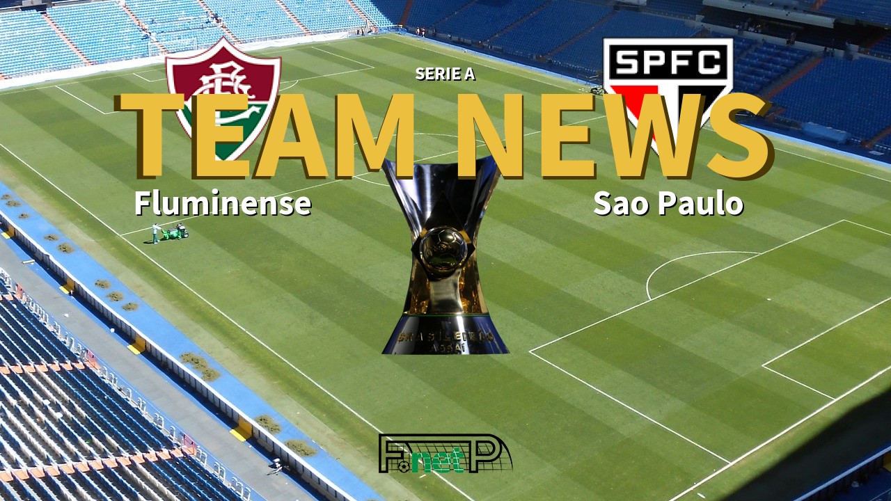 Serie A News: Fluminense vs São Paulo Confirmed Line-ups