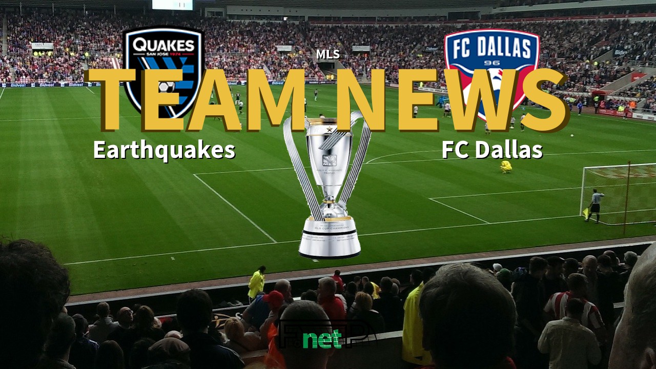 MLS News: San Jose Earthquakes vs FC Dallas Confirmed Line-ups