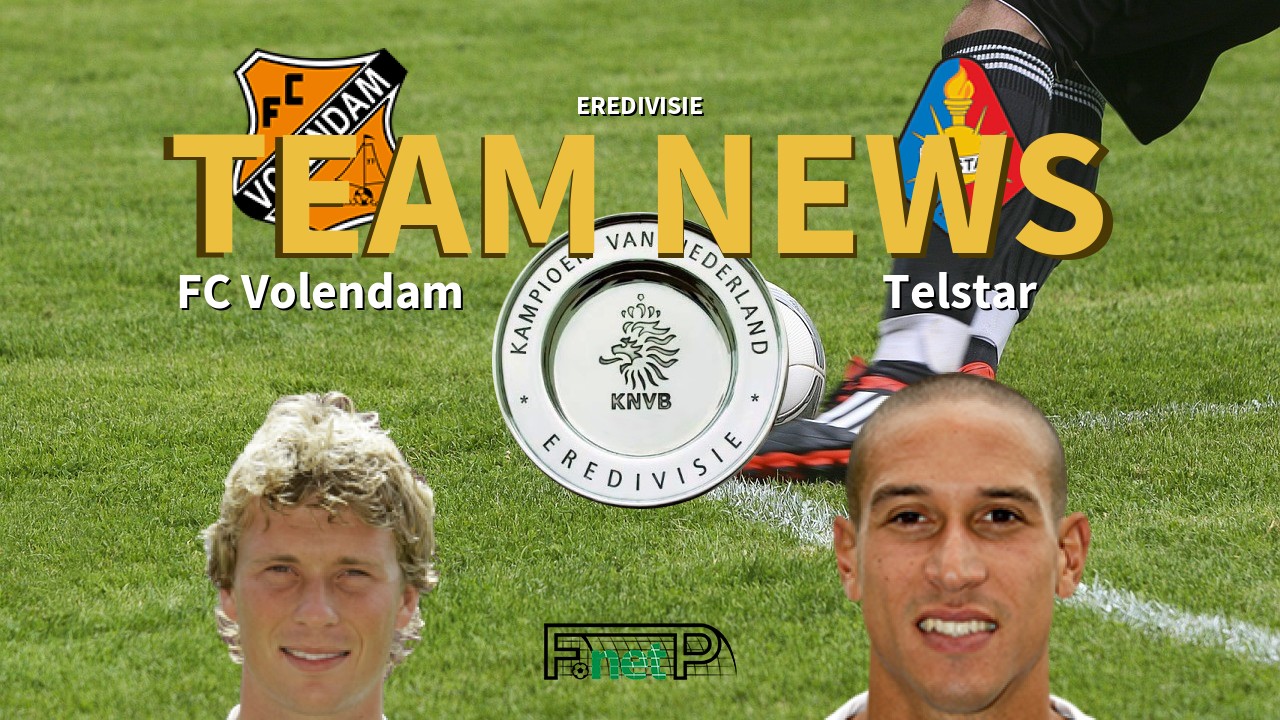 Eredivisie News: FC Volendam vs Telstar Confirmed Line-ups
