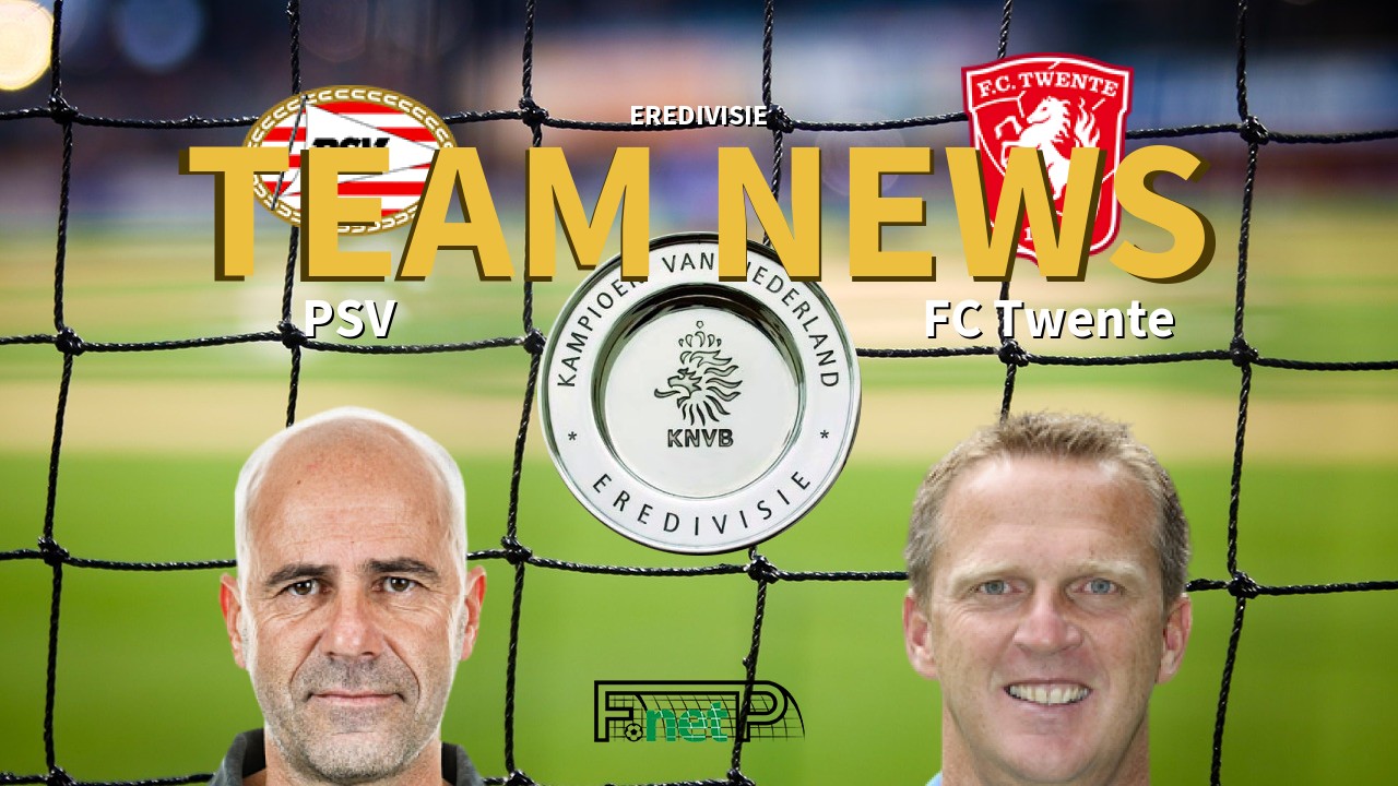 Eredivisie News: PSV Eindhoven vs FC Twente Confirmed Line-ups