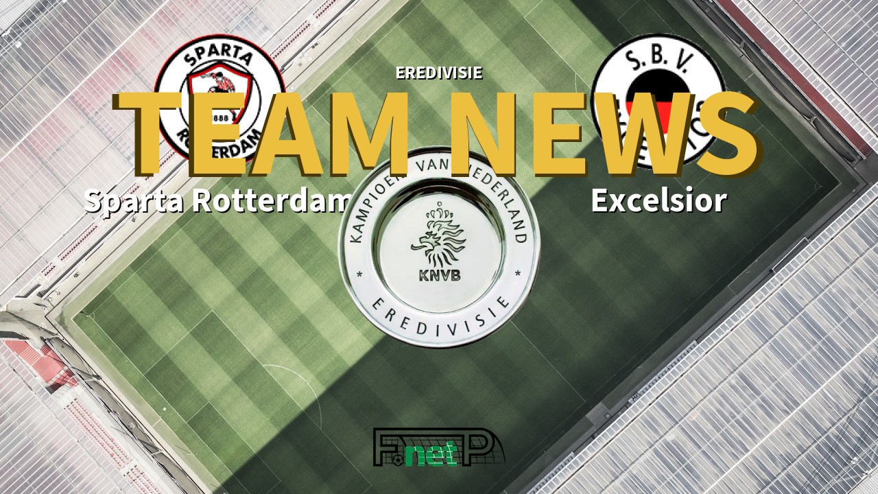 Eredivisie News: Sparta Rotterdam vs Excelsior Confirmed Line-ups