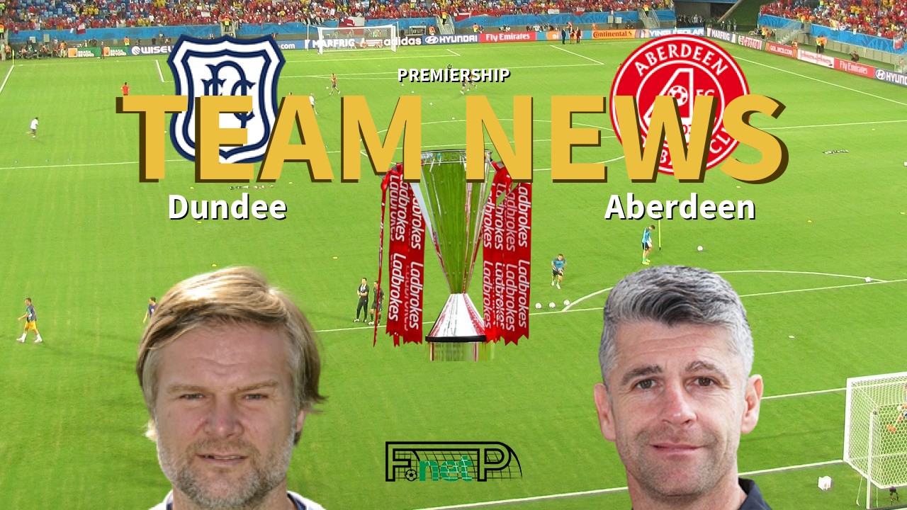Premiership News: Dundee vs Aberdeen Confirmed Line-ups