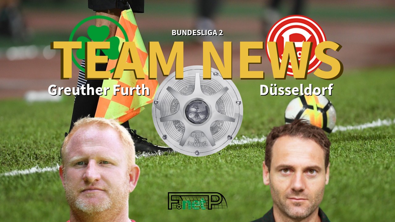 Bundesliga 2 News: Greuther Furth vs Fortuna Dusseldorf Confirmed Line-ups