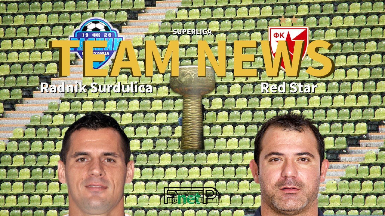 SuperLiga News: Radnik Surdulica vs Red Star Belgrade Confirmed Line-ups
