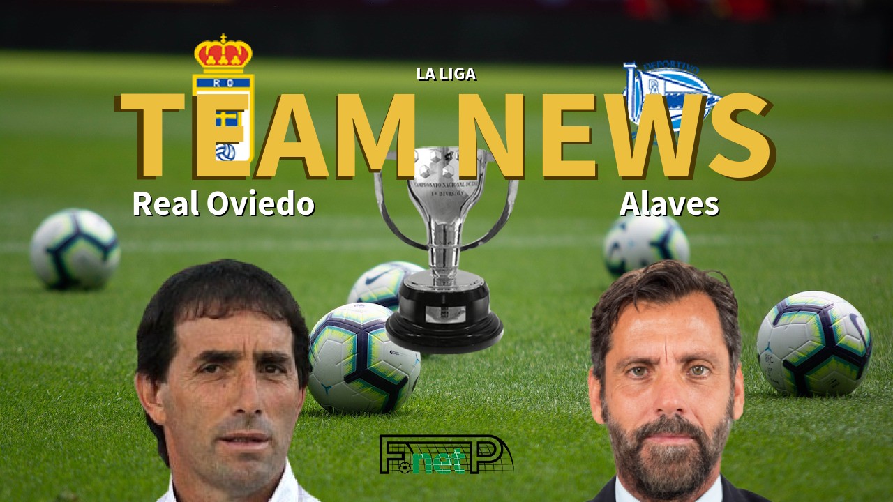 La Liga News: Real Oviedo vs Alaves Confirmed Line-ups