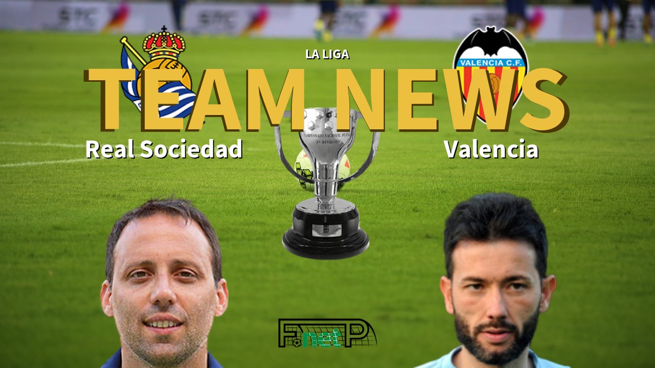 La Liga News: Real Sociedad vs Valencia Confirmed Line-ups