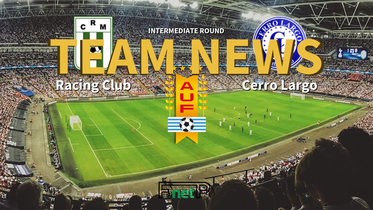 Intermediate Round News: Racing Club vs Cerro Largo Confirmed Line-ups