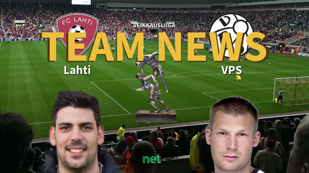 Veikkausliiga News: FC Lahti vs VPS Vaasa Confirmed Line-ups